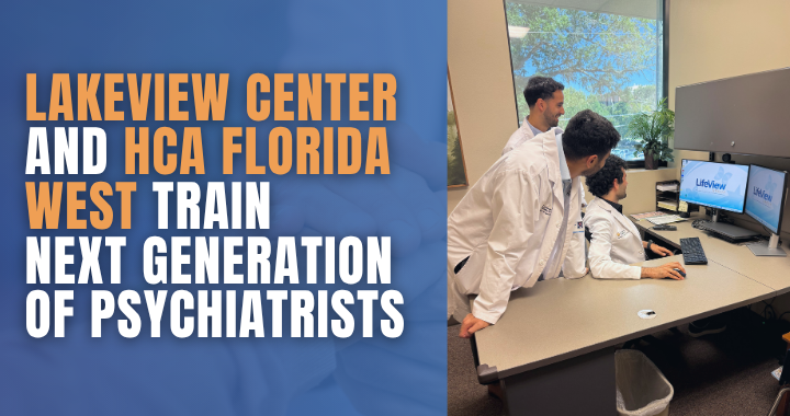 Lakeview Center and HCA Florida West train next generation of psychiatrists